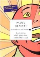 Lamento del giovane ipocondriaco di Paolo Repetti edito da Mondadori