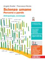 Scienze umane. Percorsi e parole. Antropologia, sociologia. Per le Scuole superiori. Con Contenuto digitale (fornito elettronicamente) di Angelo Scalisi, Francesca Nicola edito da Zanichelli