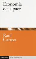 Economia della pace di Raul Caruso edito da Il Mulino