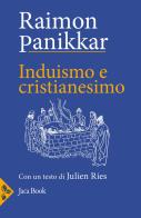 Induismo e cristianesimo di Raimon Panikkar edito da Jaca Book