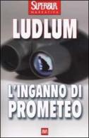 L' inganno di Prometeo di Robert Ludlum edito da BUR Biblioteca Univ. Rizzoli