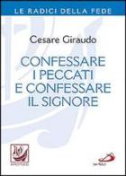 Confessare i peccati e confessare il Signore di Cesare Giraudo edito da San Paolo Edizioni