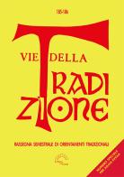 Vie della tradizione. Rassegna semestrale di orientamenti tradizionali (2023-2024) vol. 185-186 edito da L'Arco e la Corte (Bari)