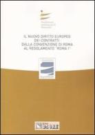 Il nuovo diritto europeo dei contratti: dalla Convenzione di Roma al regolamento «Roma I». Atti del Convegno (Bari, 23-24 marzo 2007) edito da Il Sole 24 Ore