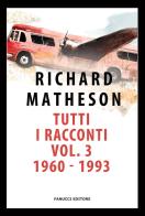 Tutti i racconti vol.3 di Richard Matheson edito da Fanucci