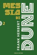 Messia di Dune. Il ciclo di Dune. Nuova ediz. vol. 2 di Frank Herbert edito da Fanucci