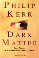 Dark matter di Philip Kerr edito da Passigli