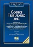 Codice tributario 2013 di Matteo Pompei, Paolo Pompei edito da Maggioli Editore