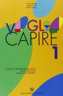 Voglio capire 1 vol.1 di Tiziana Colnaghi, Angela Fioroni, Rita Tibiletti edito da Milano