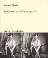 Storia sociale della fotografia di Ando Gilardi edito da Mondadori Bruno