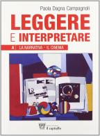 Leggere e interpretare. Vol. A-B-C. Antologia italiana per il biennio delle Scuole superiori di Paola Dagna Campagnoli edito da Il Capitello