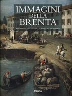 Immagini della Brenta. Catalogo della mostra (Mira, Villa Pio, 8 settembre-15 dicembre 1996) edito da Electa Mondadori