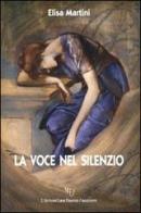 La voce nel silenzio di Elisa Martini edito da L'Autore Libri Firenze