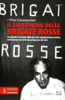 Il libro nero delle Brigate rosse. Gli episodi e le azioni della più nota organizzazione armata dagli «anni di piombo» fino ai giorni nostri di Pino Casamassima edito da Newton Compton