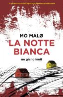 La notte bianca. Un giallo inuit di Mo Malø edito da Piemme