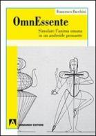 OmnEssente. Simulare l'anima umana in un androide pensante di Francesco Facchini edito da Armando Editore