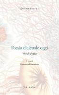 Poesia dialettale oggi. Voci di Puglia di Francesco Granatiero edito da Carabba