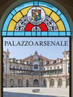 Palazzo Arsenale. Tradizione, modernità e futuro-Tradition modernity and future. Ediz. bilingue edito da SAGEP