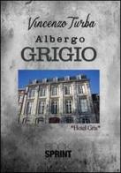 L' albergo grigio di Vincenzo Turba edito da Booksprint