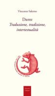 Dante. Traduzione, tradizione, intertestualità di Vincenzo Salerno edito da Mucchi Editore