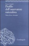 Profilo dell'osservatore naturalista. Telesio, Bruno, Montaigne di Franco Crispini edito da Il Nuovo Melangolo