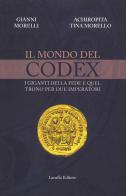 Il mondo del codex. I giganti della fede e quel trono per due imperatori di Gianni Morelli, Achiropita Tina Morello edito da Laruffa