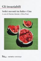 Gli insaziabili. Sedici racconti tra Italia e Cina edito da Nottetempo
