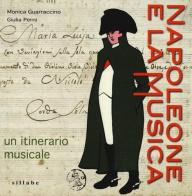 Napoleone e la musica. Un itinerario musicale di Monica Guarraccino, Giulia Perni edito da Sillabe