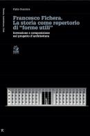 Francesco Fichera. La storia come repertorio di «forme utili». Invenzione e composizione nel progetto d'architettura di Fabio Guarrera edito da CLEAN