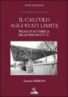 Il calcolo agli stati limite. Progetto e verifica delle sezioni in c. a. di Vincenzo Perrone edito da Hevelius