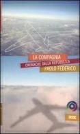 La compagnia. Cronache dalla Repubblica di Paolo Federico edito da Iride