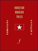 Houston modern tales. Con DVD di Fabrizio Calisse edito da Fabrica