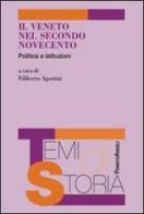 Il Veneto nel secondo Novecento. Politica e istituzioni edito da Franco Angeli