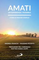 Amati, un'esperienza possibile. Storie di persone semplici di Andrea Franchi, Massimo Piciotti edito da San Paolo Edizioni