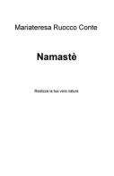 Namasté. Realizza la tua vera natura di Mariateresa Ruocco Conte edito da ilmiolibro self publishing