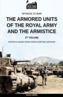 The armored units of the Royal Army and the Armistice. Nuova ediz. vol.2 di Paolo Crippa edito da Soldiershop