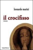 Il crocifisso di Leonardo Marini edito da Galaad Edizioni