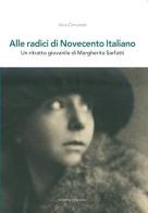 Alle radici di novecento italiano. Un ritratto giovanile di Margherita Sarfatti di Ilaria Cimonetti edito da Scripta