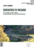 Generatrici di paesaggi. Sette strade in epoca classica e tardo-imperiale nell'Italia centro-orientale di Giorgio Zennaro edito da Aracne (Genzano di Roma)