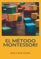 El método Montessori. Nuova ediz. di Maria Montessori edito da Alemar