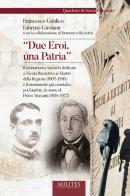 «Due eroi, una patria». Il monumento-sacrario dedicato a Nicola Ricciotti e ai Martiri della Regione (1907-1910) e il monumento già cenotafio, poi funebre, in onore di Francesco Giralico, Fabrizio Girolami edito da Tipografia Editrice Frusinate
