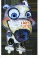 Cane Tobia. Libri a 4 zampe di Maria Gianola edito da Mondadori