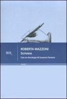 Scrivere di Roberta Mazzoni edito da BUR Biblioteca Univ. Rizzoli