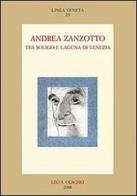 Andrea Zanzotto tra Soligo e laguna di Venezia edito da Olschki