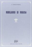 Nobiliario di Ragusa di Eugenio Sortino-Trono edito da Forni