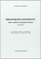 Bibliografia ragionata delle tradizioni popolari friulane di Gianfranco D'Aronco edito da Forni