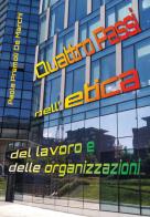 Quattro passi nell'etica del lavoro e delle organizzazioni di Paola Premoli De Marchi edito da Youcanprint