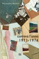 Correva l'anno 1973-1974 di Pierpaolo Gentili edito da Pav Edizioni