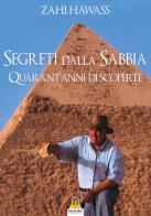 Segreti dalla sabbia. La mia ricerca del passato dell'Egitto di Zahi Hawass edito da Harmakis