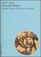 L' oro di Omero. L'«Iliade», Saffo: antichissimi di Leopardi di Gilberto Lonardi edito da Marsilio